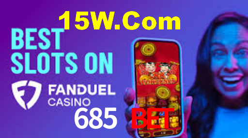 685 Bet